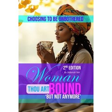 (英文圖書)Woman Thou Art Bound - 'But Not Anymore': Choosing to be Unbothered 平裝版, Independently Published, 英文