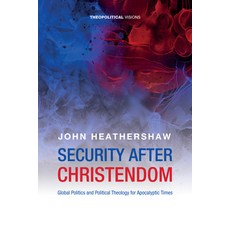 (영문도서) Security After Christendom: Global Politics and Political Theology for Apocalyptic Times Paperback, Cascade Books, English, 9781532615337