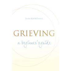 (영문도서) Grieving: A Beginner's Guide Paperback, Paraclete Press (MA), English, 9781557254931