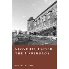 (영문도서)Slovenia Under the Habsburgs: Carniola Styria and Imperial Life Paperback, Independently Published, English, 9798245111940