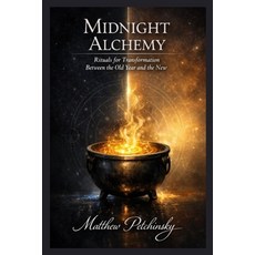 (영문도서)Midnight Alchemy: Rituals for Transformation Between the Old Year and the New Paperback, Apophis Enterprises LLC, English, 9798295545054
