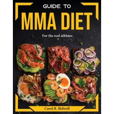 (영문도서) Guide to MMA Diet: For the real athletes Paperback, Carol R. Bidwell, English, 9781804374177