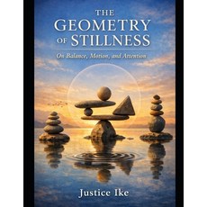(英文圖書)The Geometry of Stillness: On Balance Motion and Attention 平裝版, Independently Published, 英文