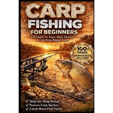 (外文書)Carp Fishing for Beginners UK 2026: The Complete Guide to Rigs Bait Tactics & C... Paperback, Independently Published, English