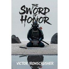 (영문도서)The Sword Of Honor: B1-B2 Graded Reader: Thrilling Historical Tale of Japanese S... Paperback, Independently Published, English, 9798275716580