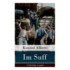 (영문도서) Im Suff: Naturalistische Spital-Katastrophe in zwei Vorgängen und einem Nachgang Paperback, E-Artnow, English, 9788027317660