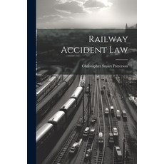 (영문도서) Railway Accident Law Paperback, Legare Street Press, English, 9781022155138