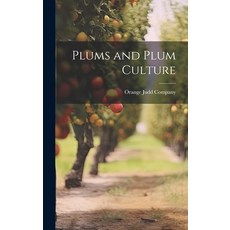 (영문도서) Plums and Plum Culture Hardcover, Legare Street Press, English, 9781021098474