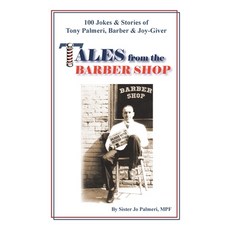 Tales from the Barber Shop: 100 Jokes & Stories of Tony Palmeri Barber & Joy-Giver Paperback, Trafford Publishing