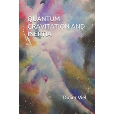 Quantum Gravitation and Inertia Paperback, Independently Published, English, 9798702658155
