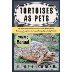 (英文圖書)Tortoises as Pets: The Complete Owner's Guide To Tortoise Care: Choosing Breedi... 平裝版, Independently Published, 英文