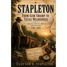 (영문도서)Stapleton: From Gum Swamp to Texas Wilderness Paperback, Independently Published, English, 9798180447944