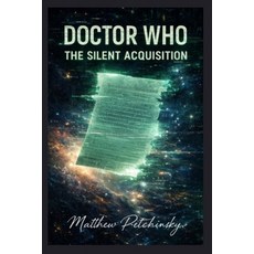 (영문도서)Doctor Who: The Silent Acquisition Paperback, Apophis Enterprises LLC, English, 9798295494994