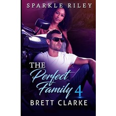 The Perfect Family 4: Brett Clarke Paperback, Independently Published