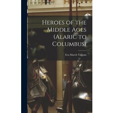 (영문도서) Heroes of the Middle Ages (Alaric to Columbus) Hardcover, Legare Street Press
