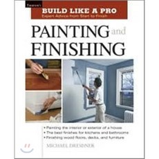 Painting and Finishing : Expert Advice from Start to Finish, Taunton Press