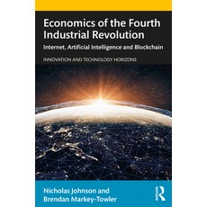 Economics of the Fourth Industrial Revolution: Internet Artificial Intelligence and Blockchain Paperback, Routledge, English, 9781138366947
