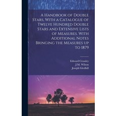 (영문도서) A Handbook of Double Stars With a Catalogue of Twelve Hundred Double Stars and Extensive Lis... Hardcover, Legare Street Press, English, 9781019917060