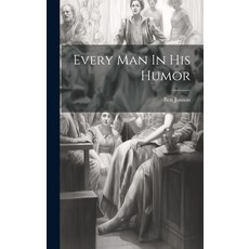 (영문도서) Every Man In His Humor Hardcover, Legare Street Press, English, 9781019417249