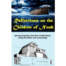 (영문도서) Reflections on the Children of Noah: piecing together the first civilizations using the Bible... Paperback, Independently Published, English, 9798873387458
