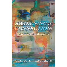 (영문도서)Awakening to Connection: A Letter to Our Daughters Paperback, Balboa Press, English, 9798765269947 Balboa Press, English, 9798765269947