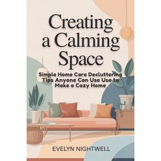 (英文圖書)Creating a Calming Space: Simple Home Care Decluttering Tips Anyone Can Use to M... 平裝版, Independently Published, 英文