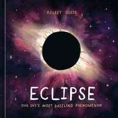 (영문도서) Eclipse: Our Sky's Most Dazzling Phenomenon Hardcover, Ten Speed Press, English, 9781984859464