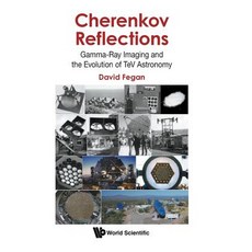 (영문도서) Cherenkov Reflections: Gamma-Ray Imaging and the Evolution of TeV Astronomy Hardcover, World Scientific Publishing..., English, 9789813276857