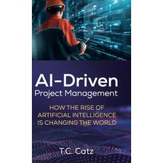 (영문도서) AI-Driven Project Management How the Rise of Artificial Intelligence is Changi... Hardcover, Spines, English, 9798895696828