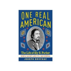 One Real American:The Life of Ely S. Parker Seneca Sachem and Civil War General, One Real American, Bruchac, Joseph(저), Abrams Books for Young Readers