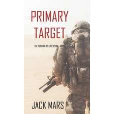 (영문도서) Primary Target: The Forging of Luke Stone-Book #1 (an Action Thriller) Hardcover, Jack Mars, English, 9781640294738
