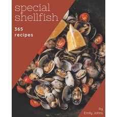 365 Special Shellfish Recipes: A Shellfish Cookbook to Fall In Love With Paperback, Independently Published, English, 9798567583760