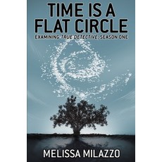 (영문도서) Time is a Flat Circle: Examining True Detective Season One Paperback, Sequart Research & Literacy..., English, 9781940589206