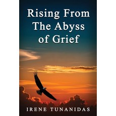 (영문도서)Rising From the Abyss of Grief Paperback, Irene Tunanidas, English, 9798295421853
