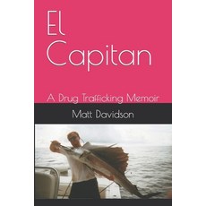 (영문도서) El Capitan: A Drug Trafficking Memoir Paperback, Independently Published, English, 9798394394430