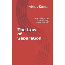 (영문도서)The Law of Separation: How to Be in the World Without Losing Yourself Paperback, Independently Published, English, 9798244050981