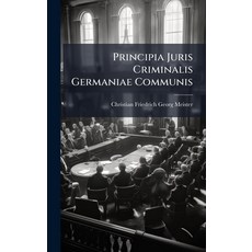 (영문도서)Principia Juris Criminalis Germaniae Communis Hardcover, Hutson Street Press, English, 9781024371505