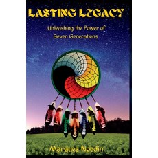 (영문도서) Lasting Legacy: Unleashing the Power of Seven Generations Paperback, Independently Published, English, 9798397070072