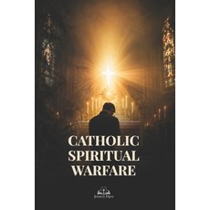 (영문도서)Catholic Spiritual Warfare: When God Speaks the Devil Is Silenced: A Guide to P... Paperback, Independently Published, English, 9798196546419