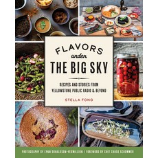 (영문도서) Flavors Under the Big Sky: Recipes and Stories from Yellowstone Public Radio and Beyond Paperback, History Press, English, 9781467144384
