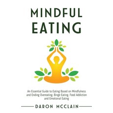 Mindful Eating: An Essential Guide to Eating Based on Mindfulness and Ending Overeating Binge Eatin... Hardcover, Franelty Publications, English, 9781954029095
