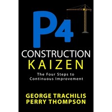 (영문도서) P4 Construction Kaizen: The Four Steps to Continuous Improvement Paperback, Alpha Academic Press, English, 9781948210188