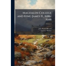 (영문도서)Magdalen College and King James II. 1686-1688: A Series of Documents 1686-1688... Paperback, Nabu Press, English, 9781177319522