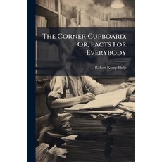 (英文圖書)The Corner Cupboard Or Facts For Everybody: Embracing Facts About 平裝版, Nabu Press, 英文