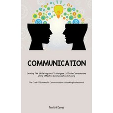 (영문도서)Communication: Develop The Skills Required To Navigate Difficult Conversations U... Paperback, Christopher Thomas, English, 9781837872565