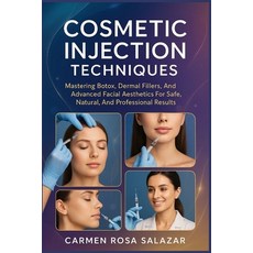 (영문도서)Cosmetic Injection Techniques: Mastering Botox Dermal Fillers And Advanced Fac... Paperback, Independently Published, English, 9798267973557