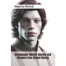 (영문도서) Ambassador Mareth: Secrets and Wonders from Distant Worlds Paperback, Independently Published, English, 9798301943652