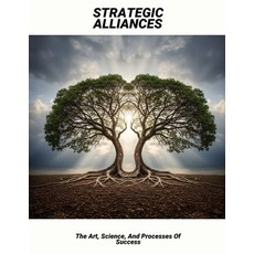 (영문도서)Strategic Alliances: The Art Science And Processes Of Success Paperback, Independently Published, English, 9798262929610