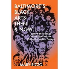 (영문도서)Baltimore's Black Arts Then & Now: Behind the Scenes of a Collaborative Public H... Paperback, University of Iowa Press, English, 9781685970598