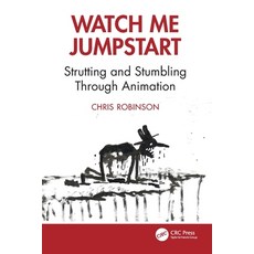 (英文圖書)Watch Me Jumpstart: Strutting and Stumbling Through Animation 平裝版, CRC Press, 英文